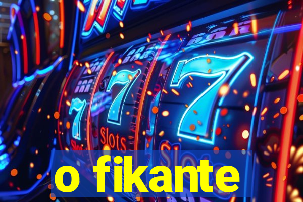 o fikante