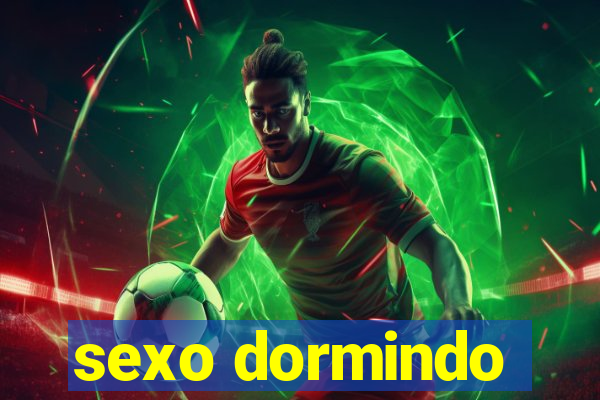 sexo dormindo