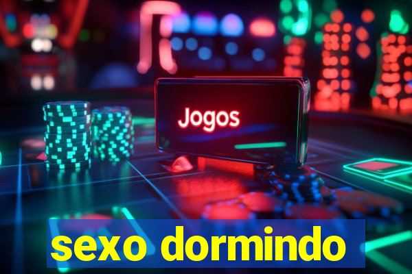 sexo dormindo