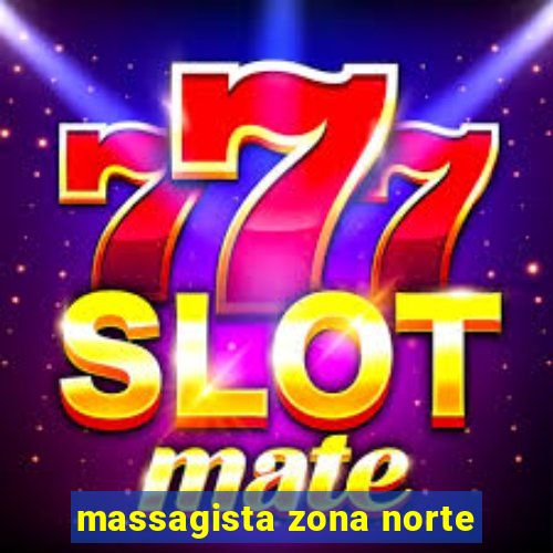massagista zona norte