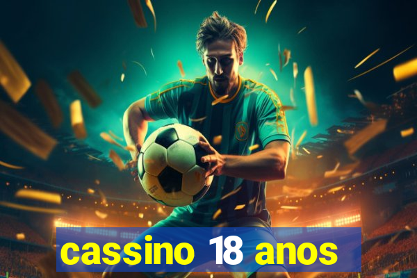 cassino 18 anos