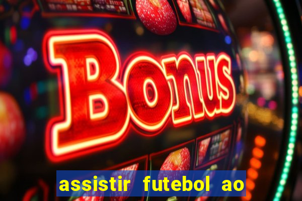 assistir futebol ao vivo sem travar