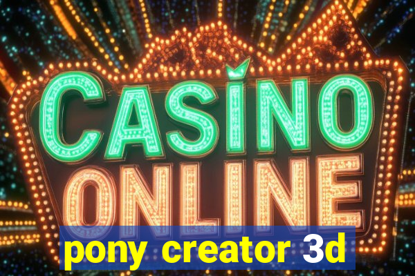 pony creator 3d