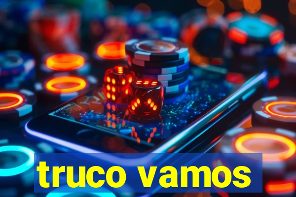 truco vamos