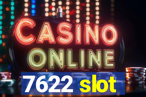 7622 slot
