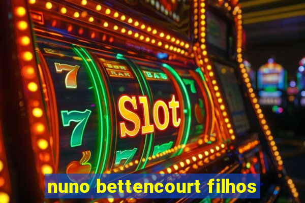 nuno bettencourt filhos