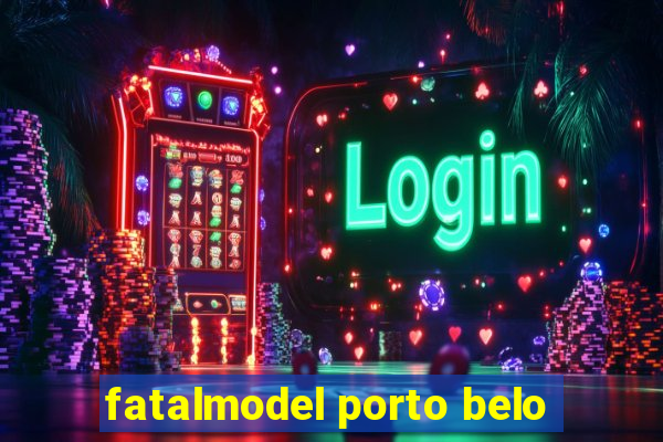 fatalmodel porto belo