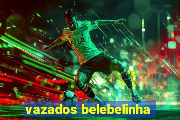 vazados belebelinha