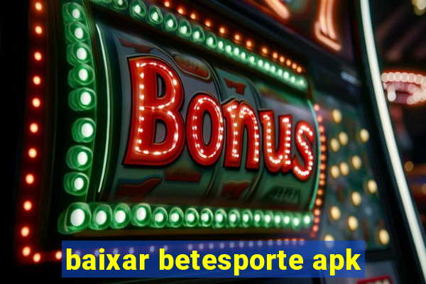 baixar betesporte apk