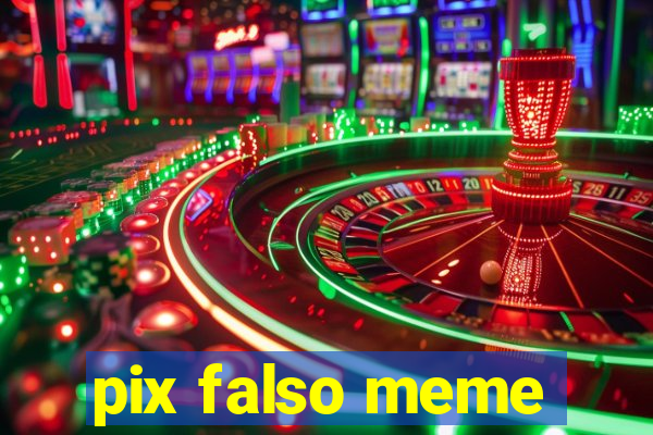 pix falso meme