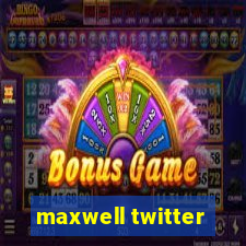 maxwell twitter