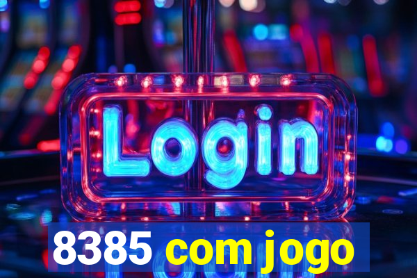 8385 com jogo
