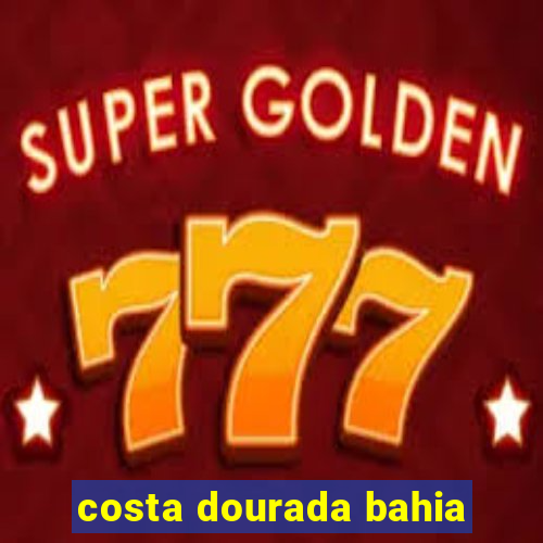 costa dourada bahia