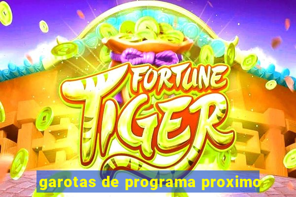 garotas de programa proximo