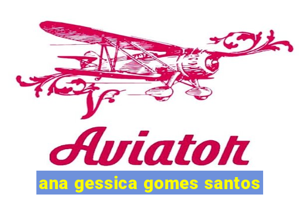ana gessica gomes santos