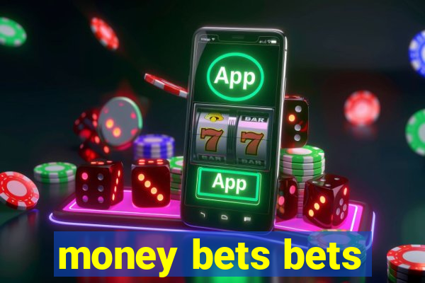 money bets bets