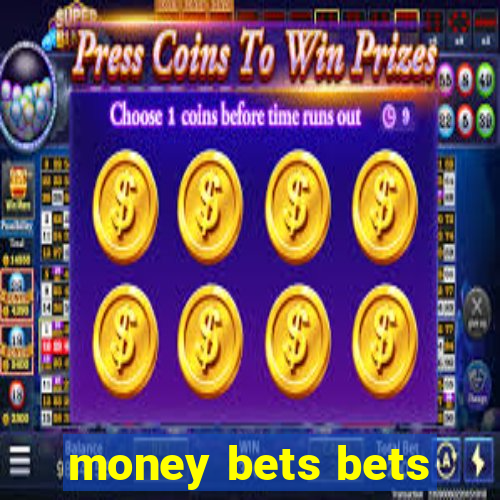 money bets bets