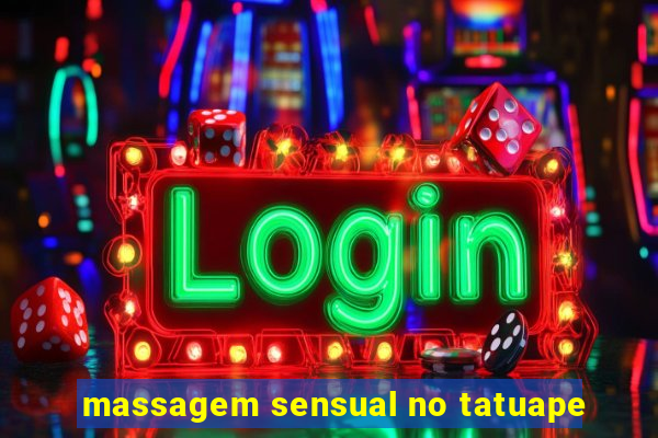 massagem sensual no tatuape