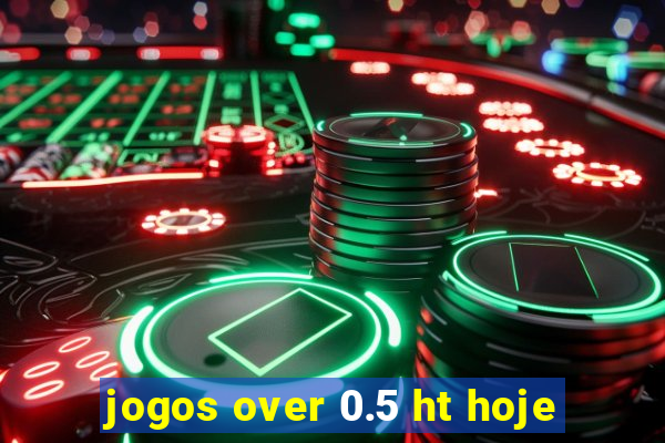 jogos over 0.5 ht hoje
