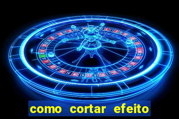 como cortar efeito de cogumelo