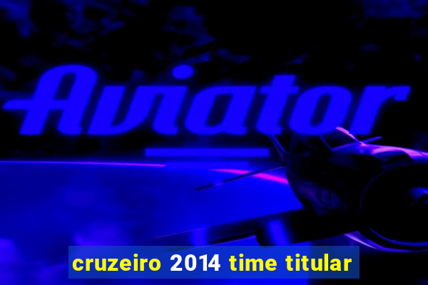 cruzeiro 2014 time titular