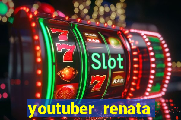 youtuber renata santos nua