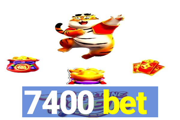 7400 bet