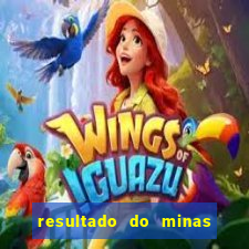 resultado do minas cap hoje