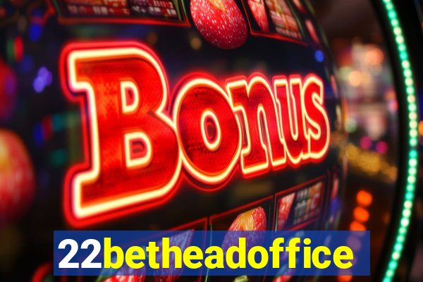 22betheadoffice