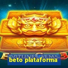 beto plataforma
