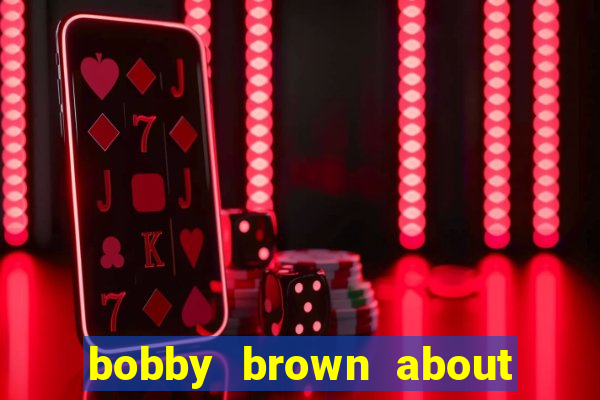 bobby brown about whitney houston