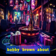 bobby brown about whitney houston