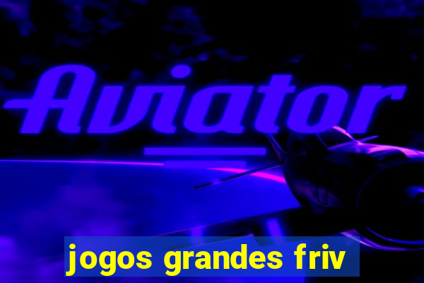 jogos grandes friv