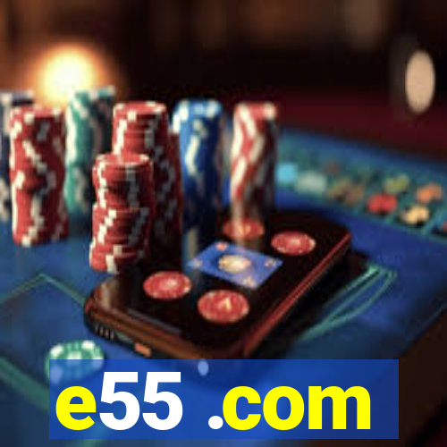 e55 .com