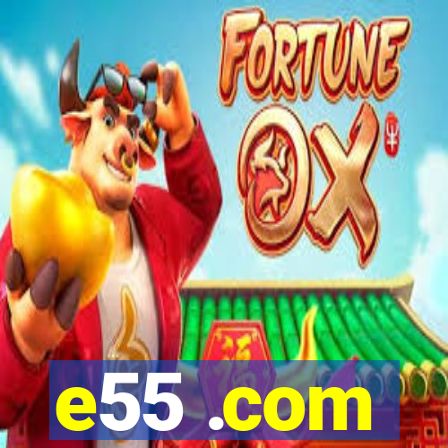 e55 .com