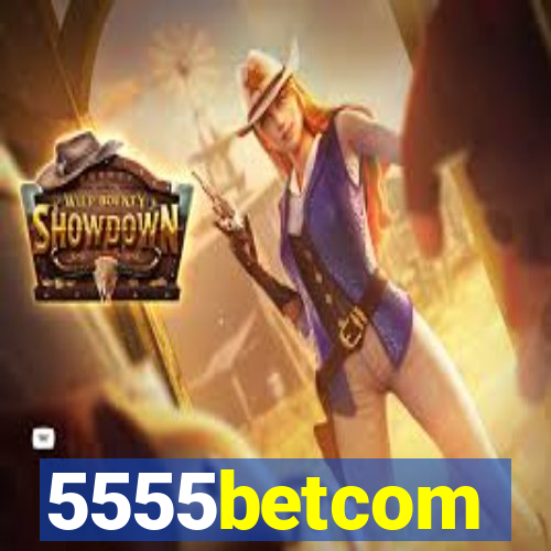 5555betcom