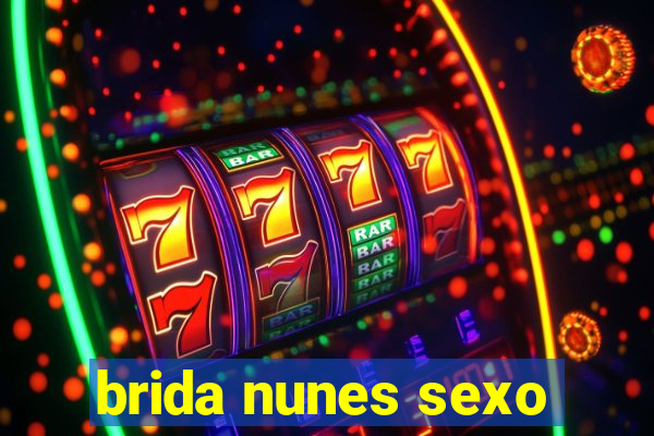 brida nunes sexo
