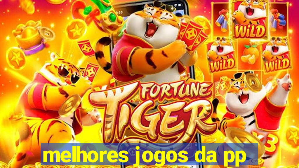 melhores jogos da pp