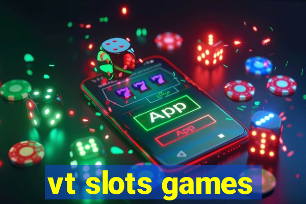 vt slots games