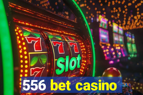 556 bet casino