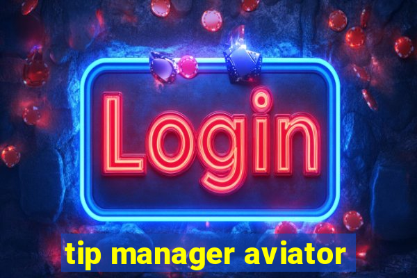 tip manager aviator