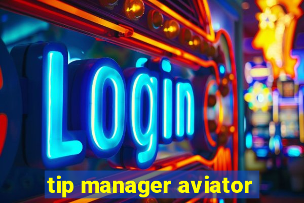 tip manager aviator