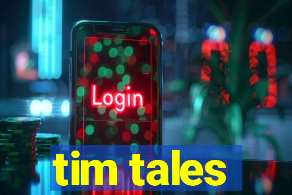 tim tales