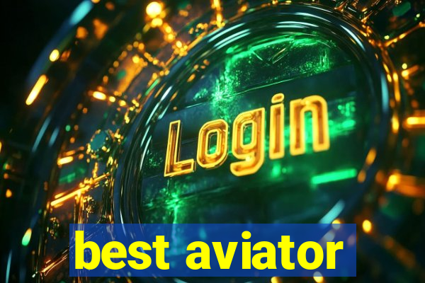best aviator