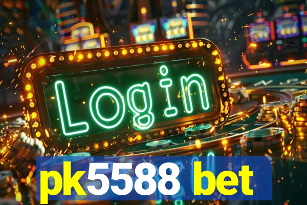 pk5588 bet