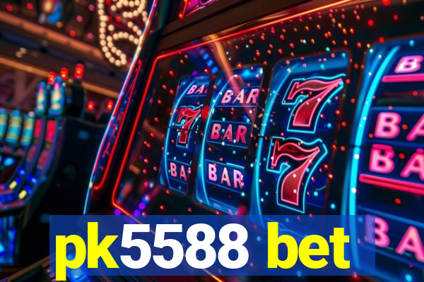 pk5588 bet
