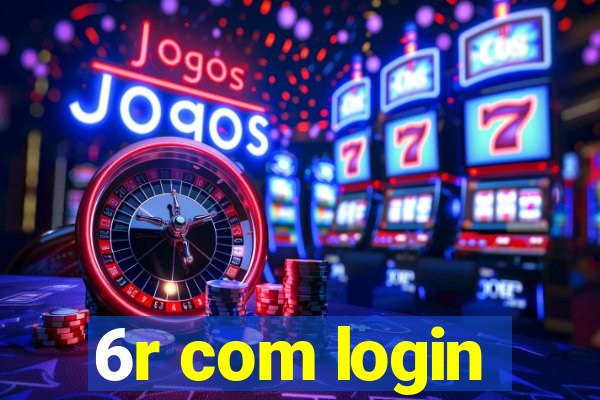 6r com login