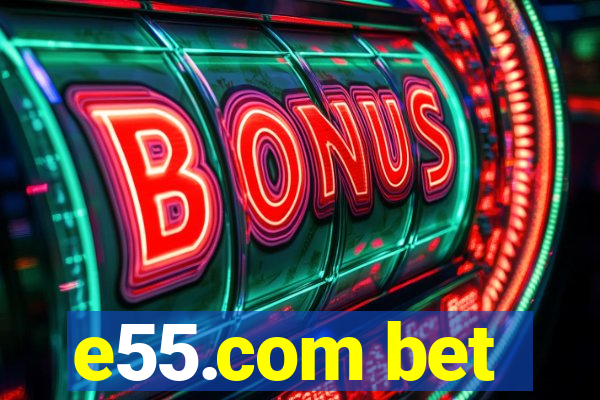 e55.com bet