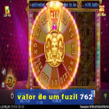 valor de um fuzil 762