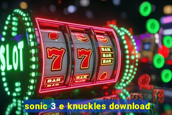 sonic 3 e knuckles download